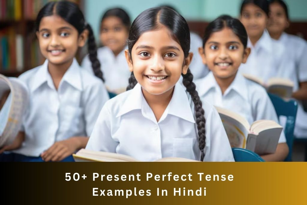 Present Perfect Tense Examples In Hindi